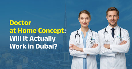 Doctor at Home Concept: Will It Actually Work in Dubai?